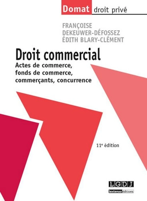 Droit commercial : actes de commerce, fonds de commerce, commerçants, concurrence - Françoise Dekeuwer-Défossez