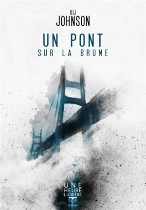 Un pont sur la brume - Kij Johnson