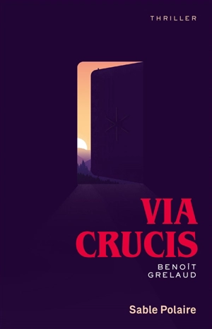 Via crucis : thriller - Benoît Grelaud