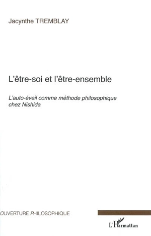 L'être-soi et l'être-ensemble : l'auto-éveil comme méthode philosophique chez Nishida - Jacynthe Tremblay