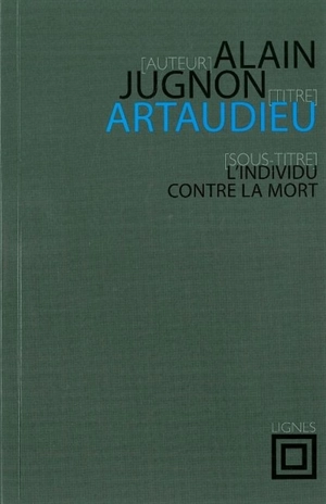 Artaudieu : l'individu contre la mort - Alain Jugnon