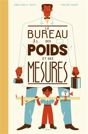 Le bureau des poids et des mesures - Anne-Gaëlle Balpe