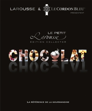 Le petit Larousse chocolat - Le Cordon bleu