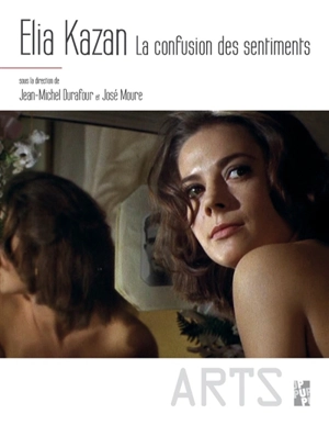 Elia Kazan : la confusion des sentiments