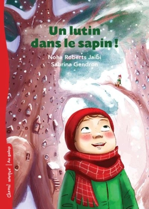 Un lutin dans le sapin ! - Jaibi, Noha Roberts