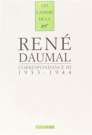 Correspondance. Vol. 3. 1933-1944 - René Daumal
