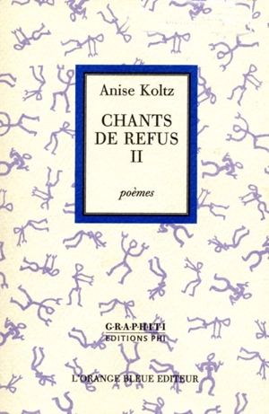 Chants de refus II : poèmes - Anise Koltz