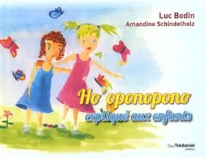 Ho'oponopono expliqué aux enfants - Luc Bodin