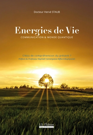 Energies de vie : communication & monde quantique : clé(s) de compréhension du présent ? - Hervé Staub