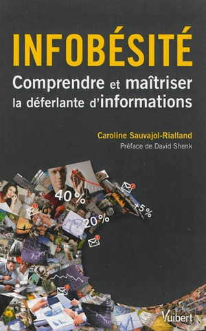 Infobésité : comprendre et maîtriser la déferlante d'informations - Caroline Sauvajol-Rialland