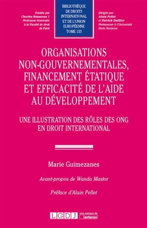 Organisations non-gouvernementales, financement étatique et efficacité de l'aide au développement : une illustration des rôles des ONG en droit international - Marie Guimezanes