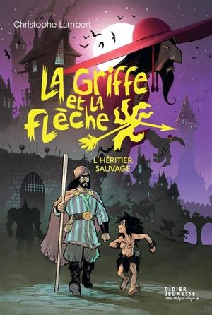 La griffe et la flèche. Vol. 1. L'héritier sauvage - Christophe Lambert