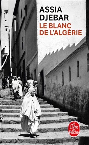 Le blanc de l'Algérie : récit - Assia Djebar