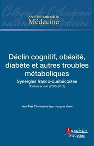 Déclin cognitif, obésité, diabète et autres troubles métaboliques : synergies franco-québécoises : dixième année (2009-2019)