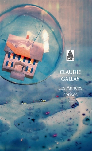 Les années cerises - Claudie Gallay