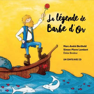 La légende de Barbe d'or - Berthold, Marc-André