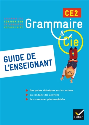 Grammaire & Cie CE2 : grammaire, conjugaison, orthographe, vocabulaire : guide de l'enseignant - Francis Alix