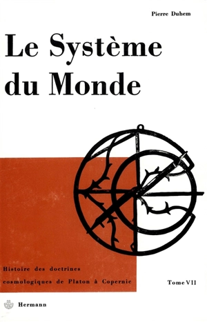 Le Système du monde. Vol. 7. Le refus de l'aristotélisme : écoles et universités au XVe siècle, II - Pierre Duhem