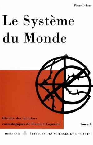 Le Système du monde. Vol. 1. La cosmologie hellénique, I - Pierre Duhem