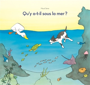 Qu'y a-t-il sous la mer ? - Maud Sene