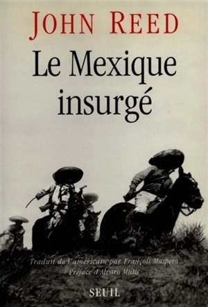 Le Mexique insurgé - John Reed