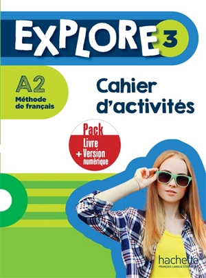 Explore 3 : méthode de français, A2 : cahier d'activités, pack livre + version numérique - Céline Himber