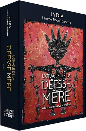 L'oracle de la déesse mère : à la source du mythe originel - Lydia Femme Bison Tonnerre