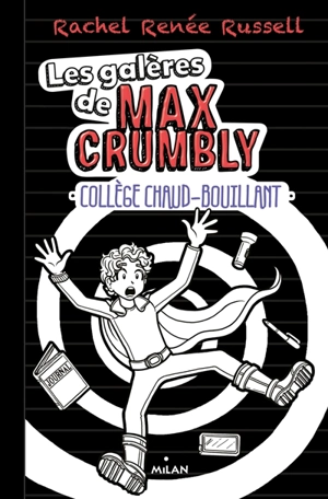 Les galères de Max Crumbly. Vol. 2. Collège chaud-bouillant - Rachel Renée Russell
