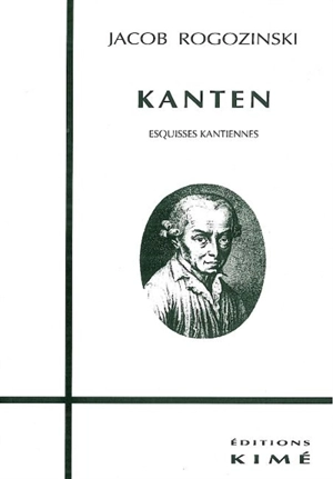 Kanten : esquisses kantiennes - Jacob Rogozinski