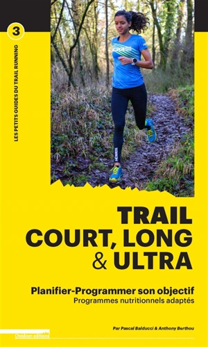 Trail court, long & ultra : planifier-programmer son objectif : programmes nutritionnels adaptés - Pascal Balducci