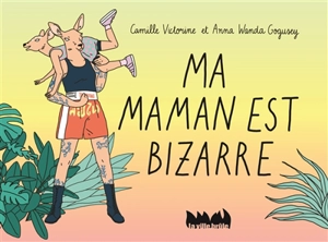 Ma maman est bizarre - Camille Victorine