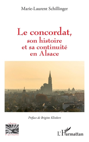 Le concordat, son histoire et sa continuité en Alsace - Marie-Laurent Schillinger