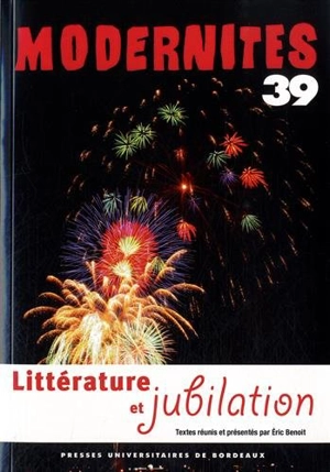 Modernités, n° 39. Littérature et jubilation