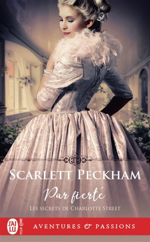 Les secrets de Charlotte Street. Vol. 2. Par fierté - Scarlett Peckham