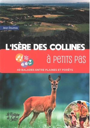 L'Isère des collines à petits pas : 40 balades entre plaines et forêts - Jean Daumas