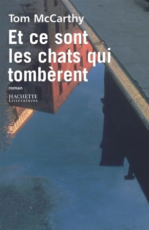 Et ce sont les chats qui tombèrent - Tom McCarthy