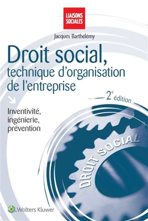 Droit social, technique d'organisation de l'entreprise - Jacques Barthélémy