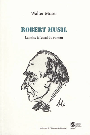 Robert Musil : la mise à l'essai du roman - Walter Moser