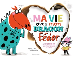 Ma vie avec mon dragon Fédor : 5 histoires qui font chaud au coeur - Didier Lévy
