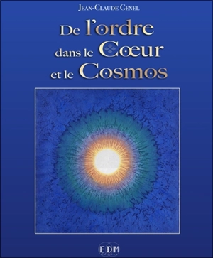 De l'ordre dans le coeur et le cosmos - Jean-Claude Genel