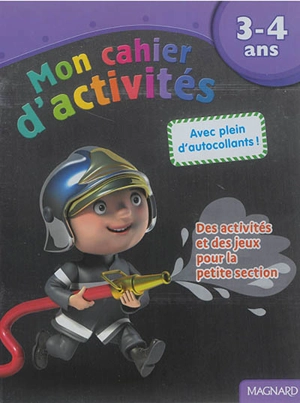 Mon cahier d'activités, 3-4 ans : pompier : des activités et des jeux pour la petite section - Aurélia Gallois-Lacroix