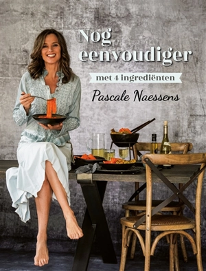 Nog eenvoudiger met 4 ingrediënten - Pascale Naessens