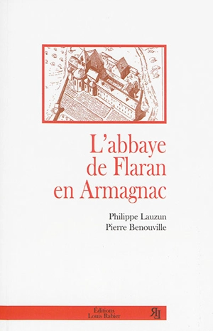 L'abbaye de Flaran en Armagnac : description et histoire - Pierre Benouville