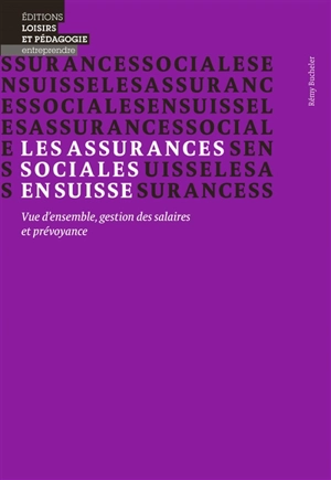 Les assurances sociales en Suisse : vue d'ensemble, gestion des salaires et prévoyance - Rémy Bucheler