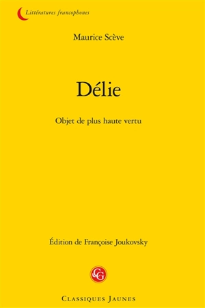 Delie : object de plus haulte vertu - Maurice Scève