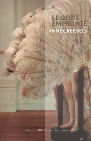 Le geste emprunté - Anne Creissels