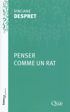 Penser comme un rat : conférences-débats à l'Inra en 2008 et 2009 dans les centres de Jouy-en-Josas, Cleermont-Ferrand et Tours - Vinciane Despret