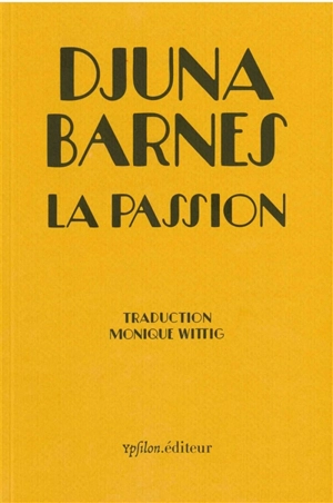 La passion. Qu'est-ce qu'un héros ? - Djuna Barnes