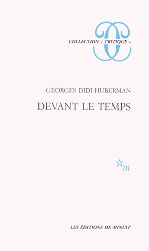 Devant le temps : histoire de l'art et anachronisme des images - Georges Didi-Huberman