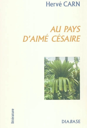 Au pays d'Aimé Césaire - Hervé Carn